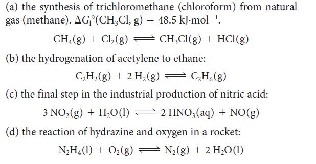 (a) the synthesis of trichloromethane (chloroform) from natural gas (methane). AG (CHCl, g) = = 48.5 kJ.mol-.