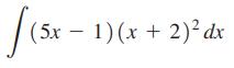 [(5 (5x - 1) (x + 2) dx