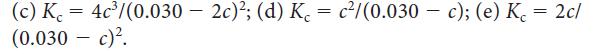 (c) Kc (0.030  c). = 4c/(0.030 - 2c); (d) K = c/(0.030 c); (e) K = 2c/ -