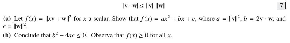 |vw| ||v||||w|| . |xv+ w|2 for x a scalar. Show that f(x) = ax + bx+c, where a = (a) Let f(x) = c = ||w||.