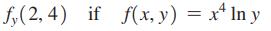 fy(2, 4) if f(x, y) = x ln y
