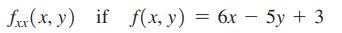 fxx(x, y) if f(x, y) = 6x - 5y + 3.