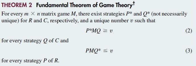 THEOREM 2 Fundamental Theorem of Game Theory+ For every m X n matrix game M, there exist strategies P* and Q*