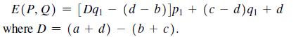 E(P,Q) = [Dq (db)]p + (c - d)q + d where D = (a + d)-(b + c).