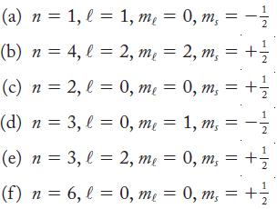 (a) n = 1, l = 1, me = 0, m = /1/2 (b) n = 4, l = 2, me = 2, m = (c) n = 2, l = 0, me = (d) n = 3, l = 0, me