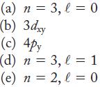 (a) n = 3, l=0 (b) 3dxy (c) 4py (d) n = 3, l=1 (e) n = 2, l = 0