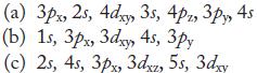 4s (a) 3px, 2s, Adxy, 35, 4, 3, 45 (b) 1s, 3px, 3dxy 4s,  (c) 2s, 4s, 3px, 3dxz, 5s, 3xy