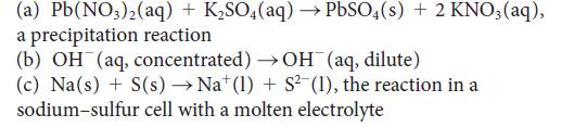 (a) Pb(NO3)2(aq) + KSO4(aq)  PbSO4(s) + 2 KNO3(aq), a precipitation reaction (b) OH(aq, concentrated) OH(aq,