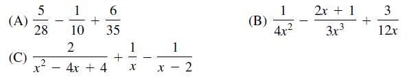 (A) (C) 5 28 - 1 + 10 - 2 6 35 2 X 4x + 4 1 - 1 x-2 (B) - 4x 2x + 1 3x + 3 12x