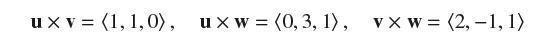 ux v= (1, 1, 0), uxw = (0, 3, 1), vX W= (2,-1, 1)