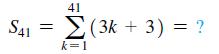 S41 41 = =  (3k + 3) = ? k=1
