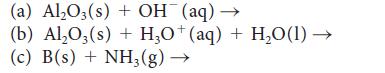 (a) AlO3(s) + OH(aq)  (b) AlO3(s) + HO+ (aq) + HO(1)  (c) B(s) + NH3(g)