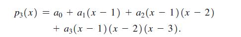 P3(x) = ao + a(x - 1) + a(x  1) (x - 2) - + a3(x - 1)(x-2)(x-3).