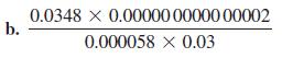 b. 0.0348 x 0.000000000000002 0.000058 X 0.03