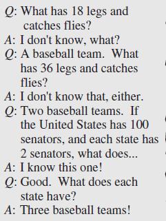 Q: What has 18 legs and catches flies? A: I don't know, what? Q: A baseball team. What has 36 legs and
