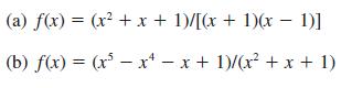 (a) f(x) = (x + x + 1)/[(x + 1)(x - 1)] (b) f(x) = (x - x  x + 1)/(x + x + 1) -