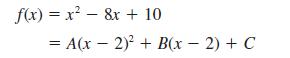 f(x) = x8x + 10 = A(x - 2) +B(x - 2) + C