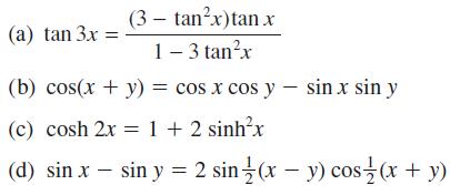 (3 - tanx)tan x 1 - 3 tanx (b) cos(x + y) = cos x cos y sin x sin y (c) cosh 2x = 1 + 2 sinhx (d) sin x - sin