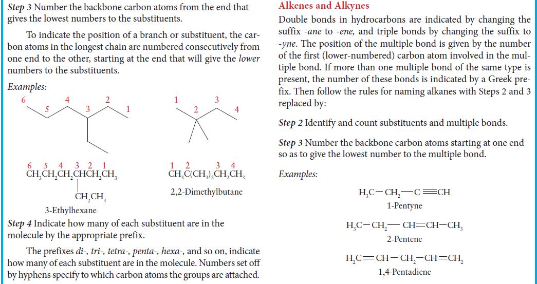 Step 3 Number the backbone carbon atoms from the end that gives the lowest numbers to the substituents. To
