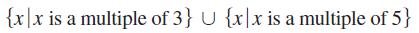 {x|x is a multiple of 3} U {x|x is a multiple of 5}