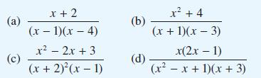 (a) (c) x + 2 (x - 1)(x-4) x - 2x + 3 (x + 2)(x - 1) (b) (d) x + 4 (x + 1)(x  3) - x(2x - 1) (x - x + 1)(x +