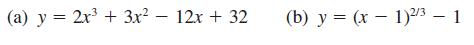 (a) y = 2x + 3x - 12x + 32 (b) y = (x - 1)2/3 - 1