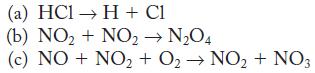 (a) HCl  H + C1 (b) NO + NO  NO4 (c) NO + NO + O2 NO2 + NO3