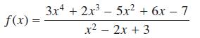 f(x)= 3x4 + 2x5x + 6x - 7 x2x + 3