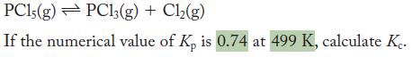 PC15(g)  PC13(g) + Cl(g) If the numerical value of Kp is 0.74 at 499 K, calculate Ke.