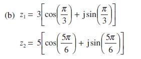2 = 3 [co ( + ) + sin(+7)] (b) Z = 5 2 = 5[cos( 5 ) + sin(S)] COS 6 6
