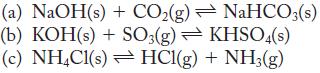 (a) NaOH(s) + CO(g) NaHCO3(s) (b) KOH(s) + SO3(g)  KHSO4(s) (c) NH4Cl(s) HCl(g) + NH3(g)