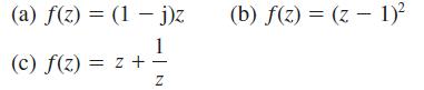 (a) f(z) = (1 - j)z 1 (c) f(z) = z + Z (b) f(z) = (z 1)
