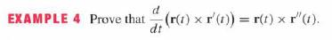 d EXAMPLE 4 Prove that (r(1) x r'(1)) = r(t) x r' (1).