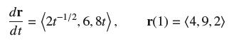 dr | dt = (2t-1/, 6, 8t), r(1) = (4,9, 2