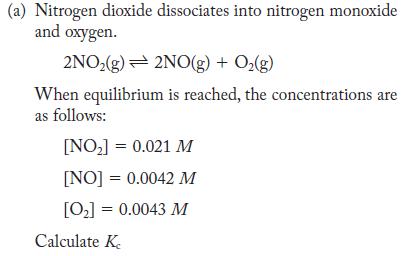 (a) Nitrogen dioxide dissociates into nitrogen monoxide and oxygen. 2NO(g) 2NO(g) + O(g) When equilibrium is