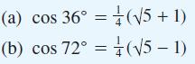 (a) cos 36 =(5 + 1) (b) cos 72 =(5 - 1) 4