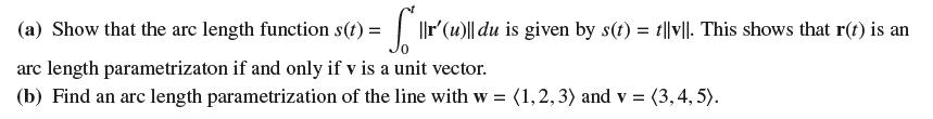 (a) Show that the arc length function s(1) = || (1) du is given by s(1): t|lv|. This shows that r(t) is an