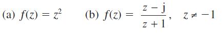 (a) f(z) = z (b) f(z) = z-j z+1 Z = -1