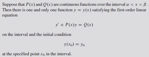 Suppose that P(x) and Q(x) are continuous functions over the interval a < x < . Then there is one and only