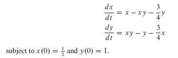 dx dt dy dt subject to x (0) = - and y (0) = 1. 314 = x-xy-4 3 =xy-y - 4x