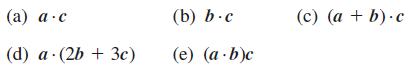 (a) a.c (d) a (2b + 3c) (b) b-c (e) (a.b)c (c) (a + b).c
