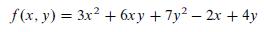 f(x, y) = 3x + 6xy + 7y - 2x + 4y