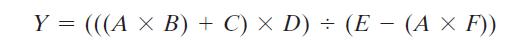 Y = (((A x B) + C) x D)  (E  (A  F)) X -