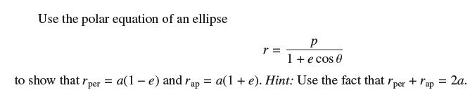 Use the polar equation of an ellipse P 1 + ecos 0 to show that per = a(1 - e) and rap = a(1 + e). Hint: Use