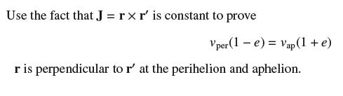 Use the fact that J = rx r' is constant to prove Vper (1e) Vap (1 + e) r is perpendicular to r' at the