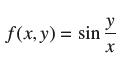 f(x, y) = sin  X