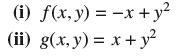 (i) f(x,y) = -x + y (ii) g(x, y) = x + y