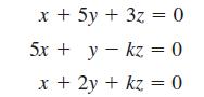 x + 5y + 3z = 0 5x + y - kz =0 x + 2y + kz = 0