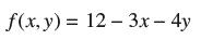 f(x, y) = 12-3x - 4y