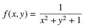 f (x, y) = 1 x + y +1